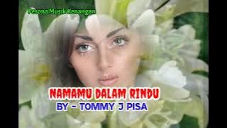 Tommy J Pisa | NAMAMU DALAM RINDU| Lirik.