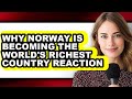 Why Norway Is Becoming The World S Richest Country Reaction Answered 