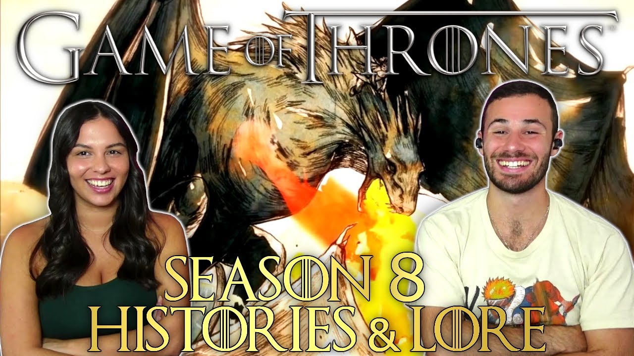 Game of Thrones Histories & Lore Season 8 Reaction & Review