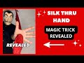 SILK THRU HAND MAGIC TRICK REVEALED