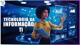 TECNOLOGIA da INFORMAÇÃO (TI): o que é?