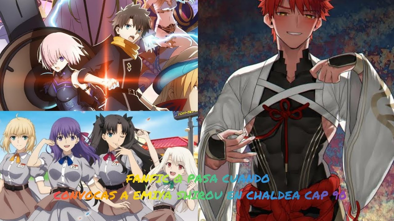 FANFIC DE QUE PASA CUANDO CONVOCAS A EMIYA SHIROU EN CHALDEA CAP 90