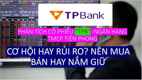 PHÂN TÍCH CỔ PHIẾU NGÂN HÀNG TMCP TIÊN PHONG  (TPB) - CÓ NÊN ĐẦU TƯ DÀI HẠN HAY KHÔNG? BANK