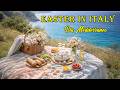 Magical Easter in Italy & Coastal Dreams 🎶 The Best 🇮🇹 Italian Music🎶 Italian Vibes Relaxation 4K