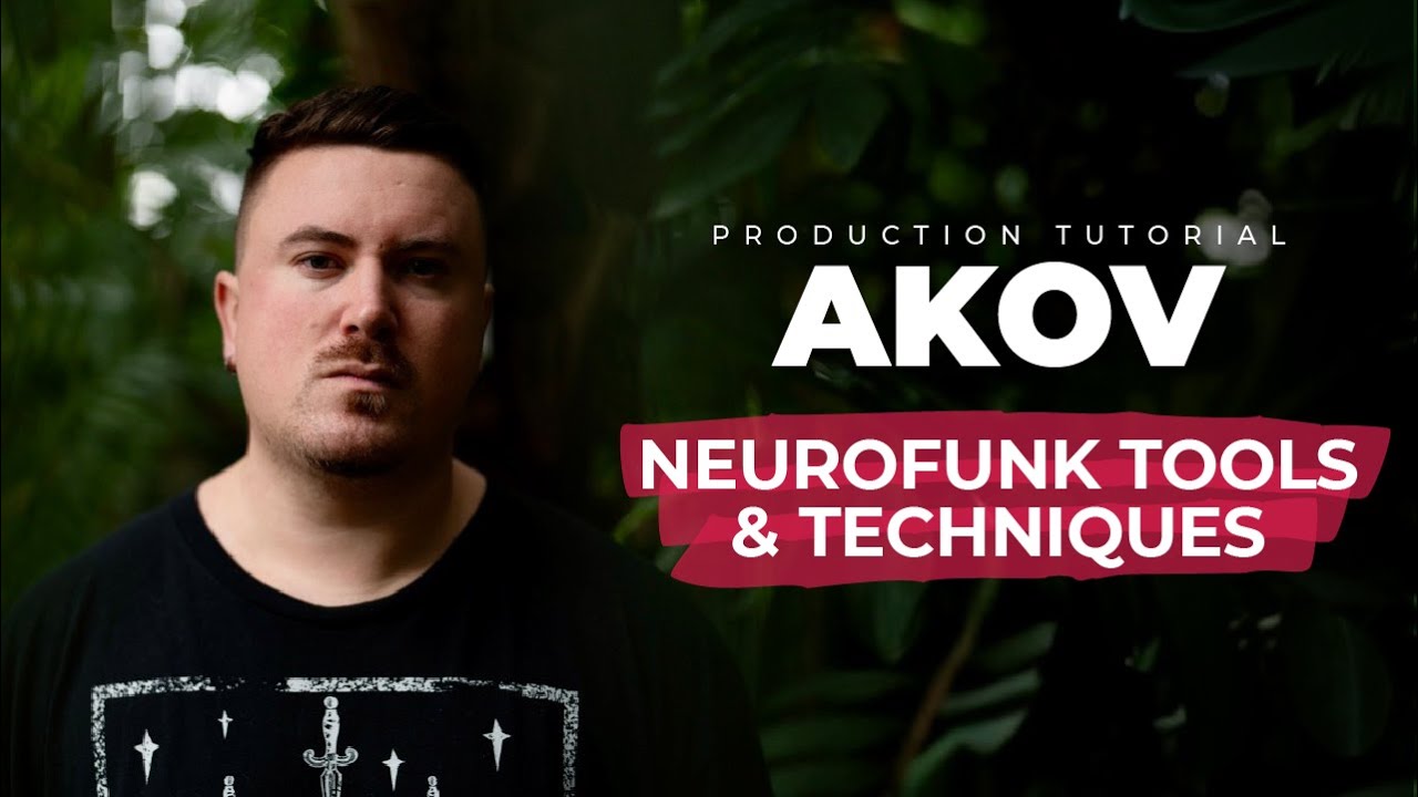 Neurofunk Tools & Techniques w/ AKOV