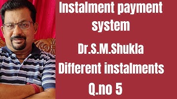 Instalment Payment System Q.no 6 from Dr.S.M.Shukla ||Rajusengupta Classes||