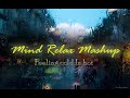 Mind fresh monsoon mashup slowed and reverb  arjit singh love mashup  trending instagram lofi