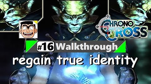 【Chrono Cross Remaster】Walkthrough - Part 16 | The Radical Dreamers Edition