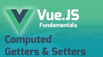 Getter & Setter Computed Properties - Vue.js 2.0 Fundamentals (Part 9)
