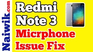 Xiaomi Redmi Note 3 Microphone Problem issue Fix [ Solved ] - YouTube