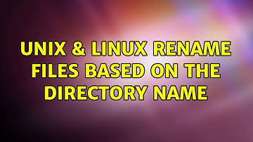 Unix & Linux: rename files based on the directory name (2 Solutions!!)