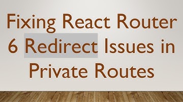 Fixing React Router 6 Redirect Issues in Private Routes
