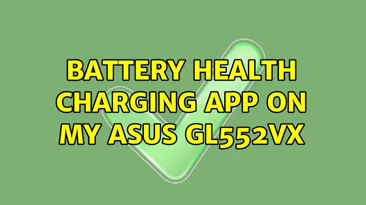 Battery Health Charging app on my Asus GL552VX (2 Solutions!!)