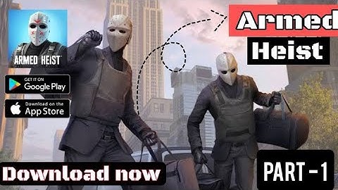 ARMED HEIST - ULTRA GRAPHICS - Gameplay Walkthrough Part 1 (iOS Android)