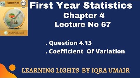 Chapter 4 First Year Statistics Question No 4.13  || Lecture 67|| Coefficient Of Variation
