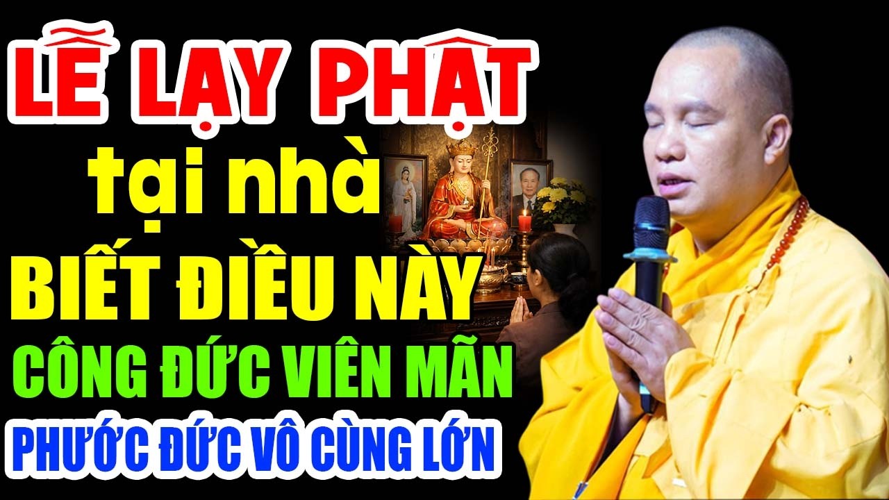 LỄ LẠY PHẬT TẠI NHÀ BIẾT ĐIỀU NÀY CÔNG ĐỨC VIÊN MÃN PHƯỚC ĐỨC VÔ CÙNG LỚN | Thầy Thích Đạo Thịnh