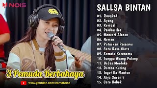 Sallsa Bintan ♪ Rungkad ♪ Full Album 3 Pemuda Berbahaya | Ayang, Pambasilet | TOP & HITS 2023