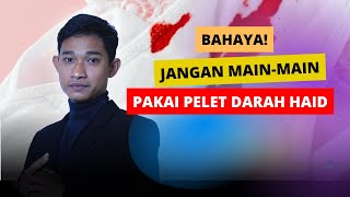 Pelet Darah Haid Paling Berbahaya, Hati-Hati!