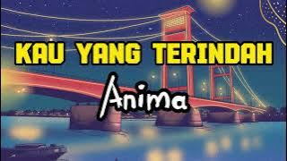 Kau Yang Terindah - Anima Band ( Lirik Lagu ) #kauyangterindah #animaband #liriklagu