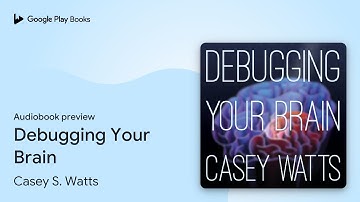 Debugging Your Brain by Casey S. Watts · Audiobook preview