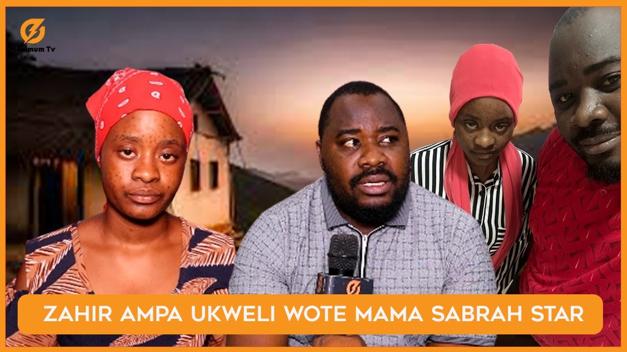 ZAHIR AMPA UKWELI MAMA SABRA JUU YA MWANAE KUSEMA ZAHIR BABA YAKE AMEMBAKA