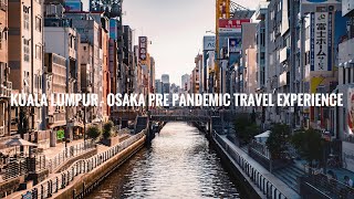 2020 Pre Pandemic Travel Recap | Kuala Lumpur - Osaka Experience