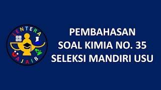Pembahasan Soal Kimia No. 35 Seleksi Mandiri USU Universitas Sumatera Utara | Latihan SMM USU 2021 Pembahasan Soal Kimia No. 35 Seleksi Mandiri USU Universitas Sumatera Utara | Latihan SMM USU 2021