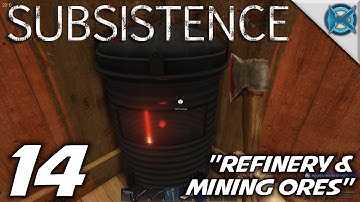 Subsistence -Ep. 14- "Refinery & Mining Ores" -Let