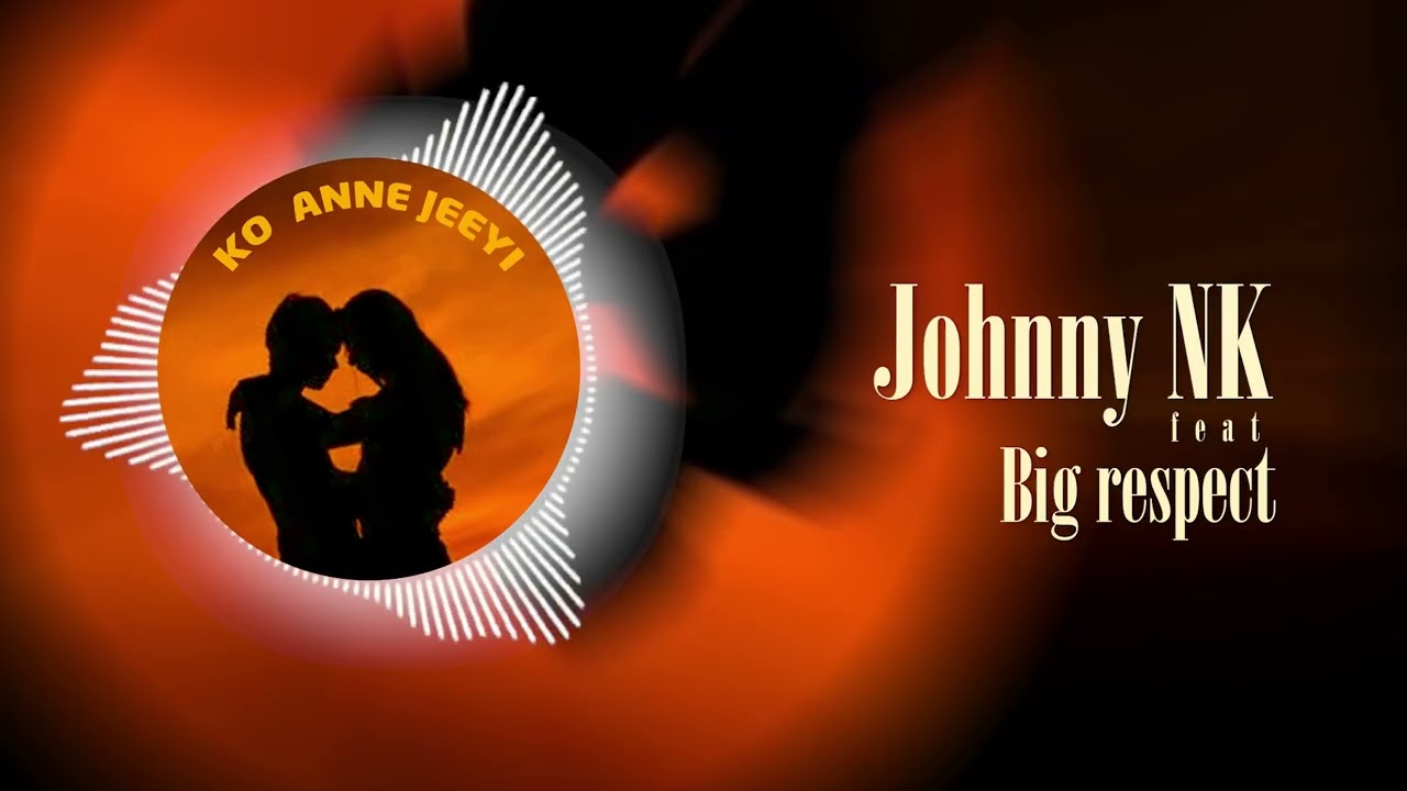 Johnny Nk ko anne jeeyi feat big respect 