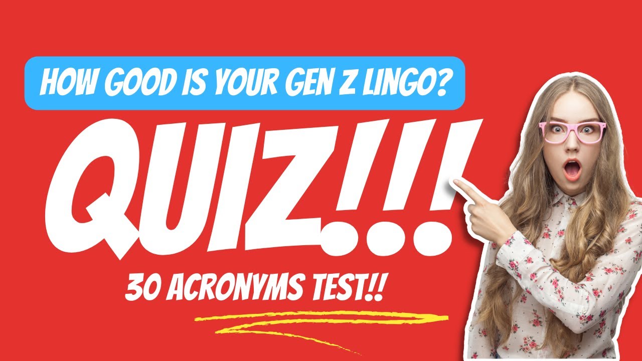Gen Z Lingo Quiz 30 Commonly Used Acronyms to Learn YouTube