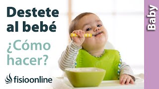 Cómo Hacer El Destete Al Bebé