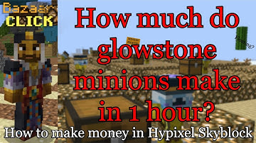 How much money do glowstone minions make? - Hypixel Skyblock