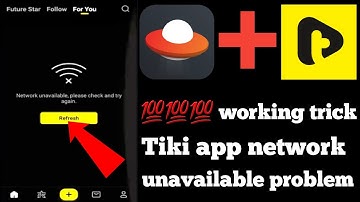 tiki app network unavailable problem percent working trick