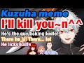 【^^】Kuzuha’s “I’ll kill you~n^^” meme【Kuzuha】