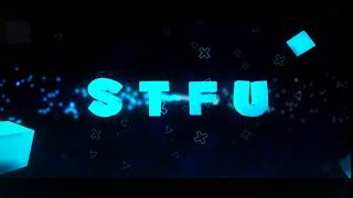 STFU --Intro