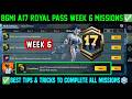 A17 RP WEEK 6 MISSION | BGMI WEEK 6 MISSIONS EXPLAIN | SEASON 27 BGMI A17 ROYAL PASS WEEK 6