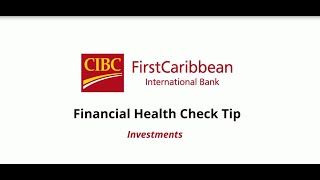 CIBC FirstCaribbean- Financial Health Check Tip-Investment