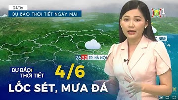 Hà Nội có lốc sét, mưa đá | Dự báo thời tiết mới nhất hôm nay ngày mai 4/6/2024