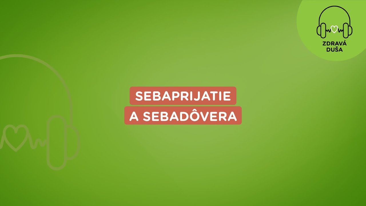 Zdravá duša: Sebaprijatie a sebadôvera | Union zdravotná poisťovňa