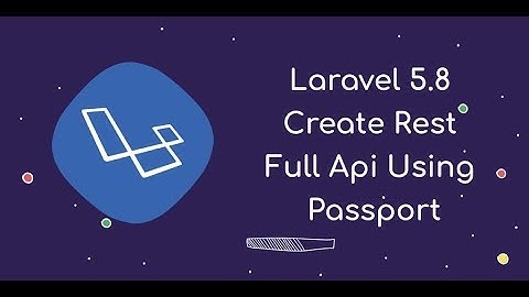 Laravel Restfull Api Using Passport (Part - 2)