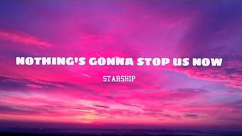 starship - Nothing's Gonna Stop Us Now (Lyrics)