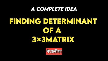 How To Find Determinant Of 3x3 Matrix In Nepali |  3x3 Matrix को Determinant | NRD Maths Academy |