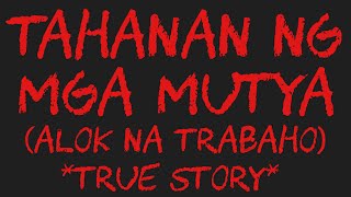 TAHANAN NG MGA MUTYA (Alok Na Trabaho) *True Story*