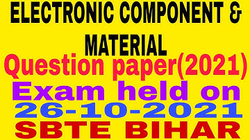 ELECTRONIC COMPONENT & MATERIAL(ECM)||QUESTION PAPER(2021)||Exam held on 26-10-2021||SBTE BIHAR
