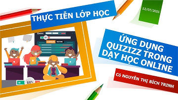 Ứng dụng Quizizz trong dạy học online - Cô Nguyễn Thị Bích Trinh - [TTLH02]