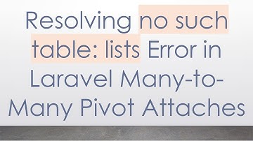 Resolving no such table: lists Error in Laravel Many-to-Many Pivot Attaches
