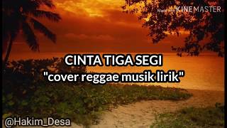 CINTA TIGA SEGI - (cover reggae musik lirik)