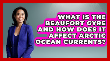 What Is the Beaufort Gyre and How Does It Affect Arctic Ocean Currents? | Polar Regions Uncovered