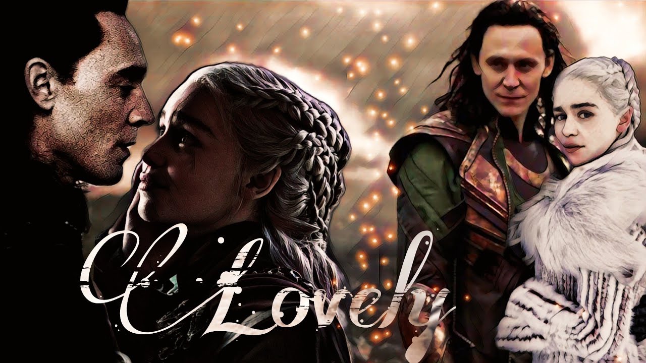 Loki & Daenerys | Lovely
