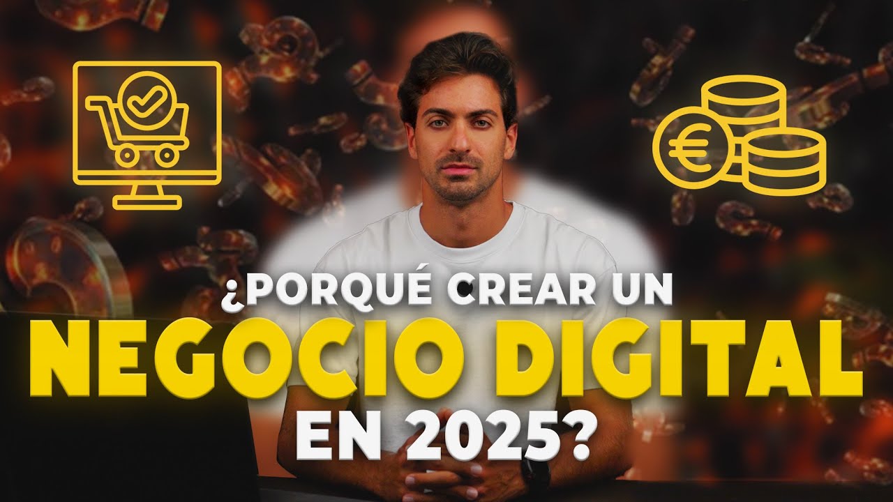 ¿Porqué crear un NEGOCIO DIGITAL en 2025? - YouTube